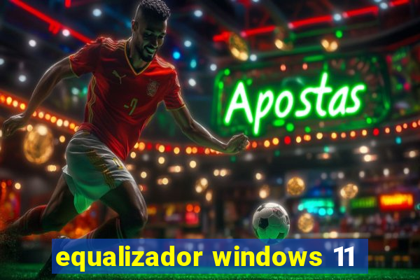 equalizador windows 11