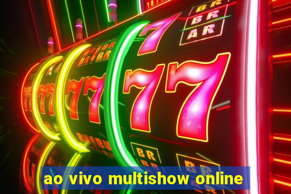 ao vivo multishow online