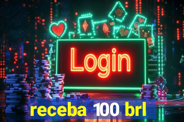 receba 100 brl