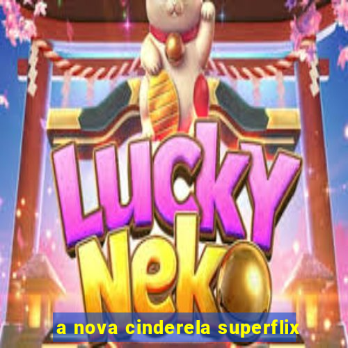 a nova cinderela superflix