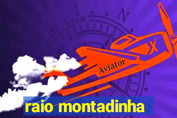 raio montadinha