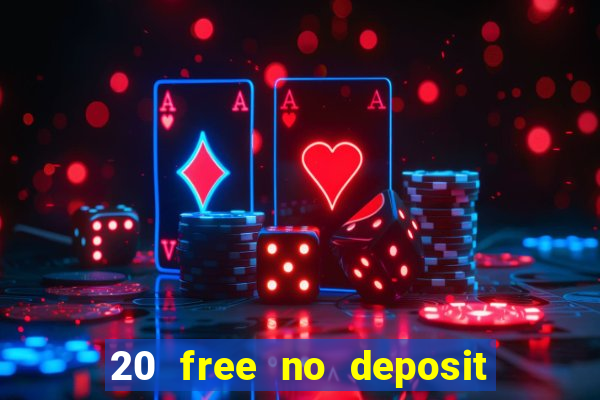 20 free no deposit casino 2020