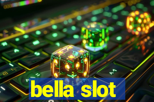 bella slot