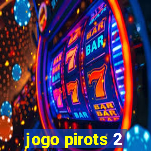 jogo pirots 2