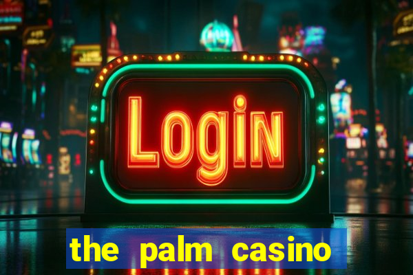 the palm casino las vegas