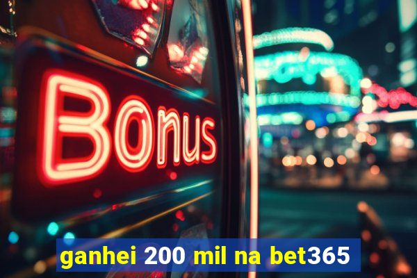 ganhei 200 mil na bet365