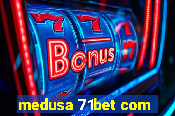 medusa 71bet com