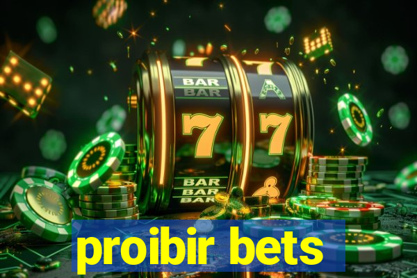 proibir bets