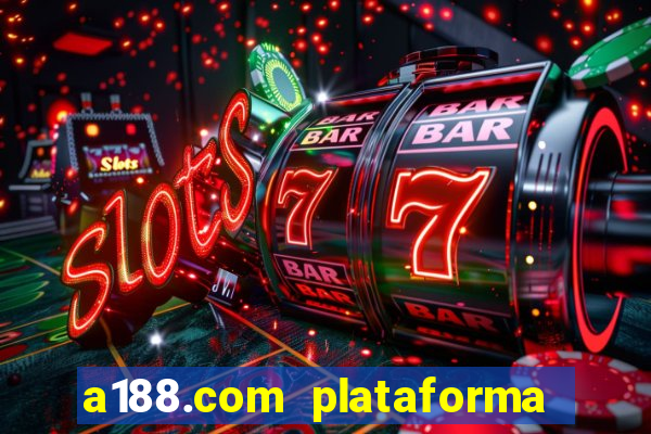 a188.com plataforma de jogos