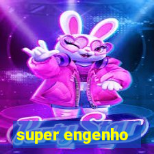 super engenho