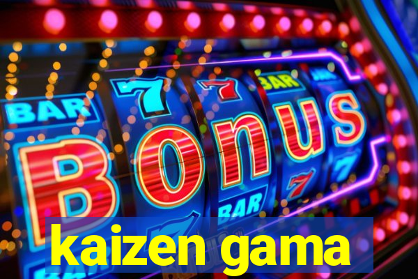 kaizen gama