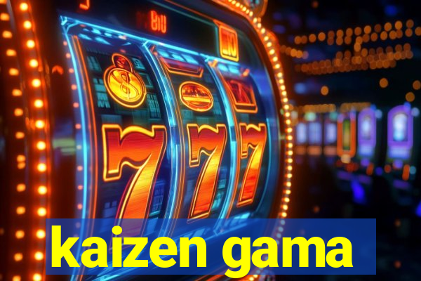 kaizen gama