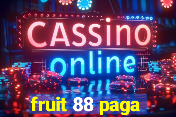 fruit 88 paga