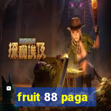 fruit 88 paga