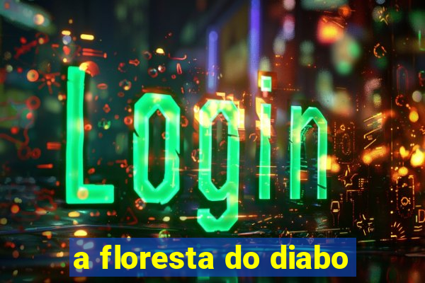 a floresta do diabo