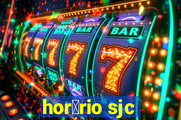 hor谩rio sjc