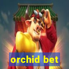 orchid bet