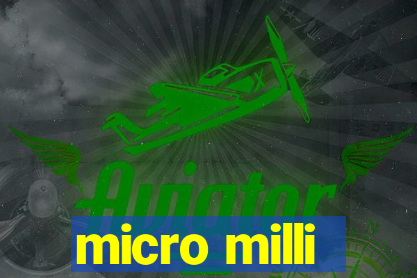 micro milli