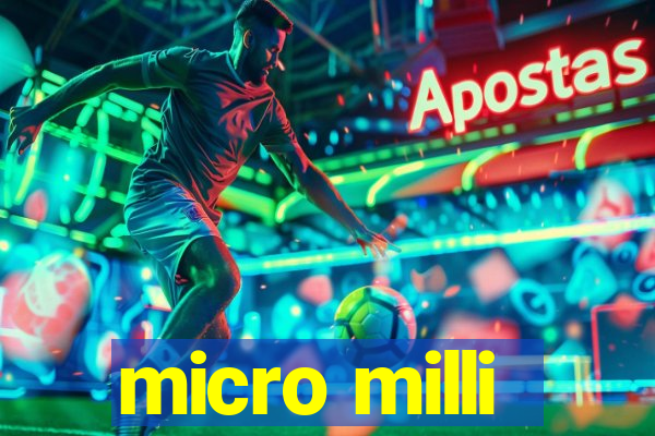 micro milli