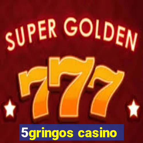 5gringos casino