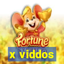 x viddos