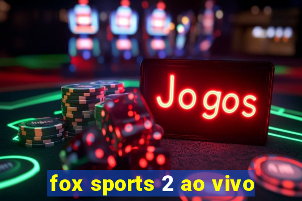 fox sports 2 ao vivo