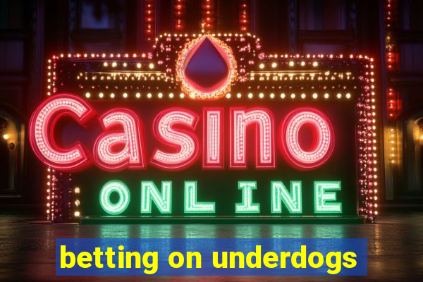 betting on underdogs