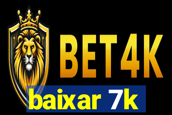 baixar 7k