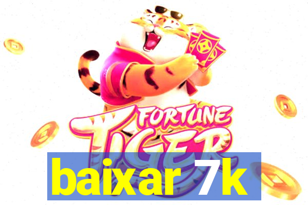 baixar 7k