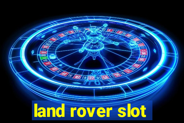 land rover slot