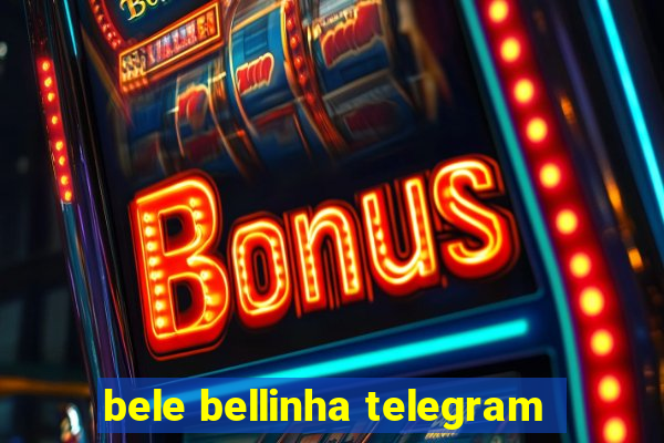 bele bellinha telegram