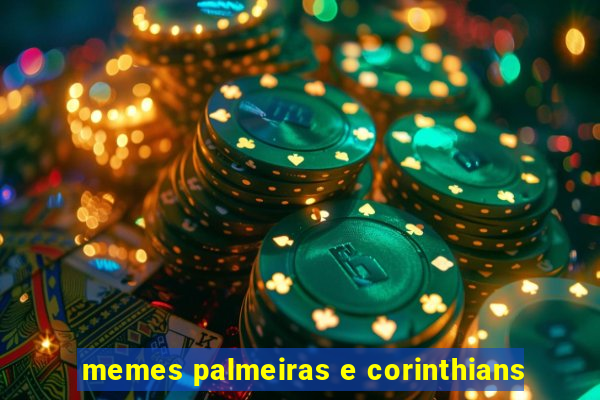 memes palmeiras e corinthians