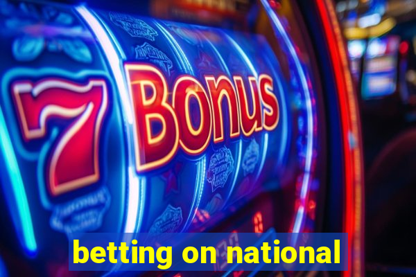 betting on national