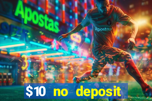 $10 no deposit mobile casino 2018