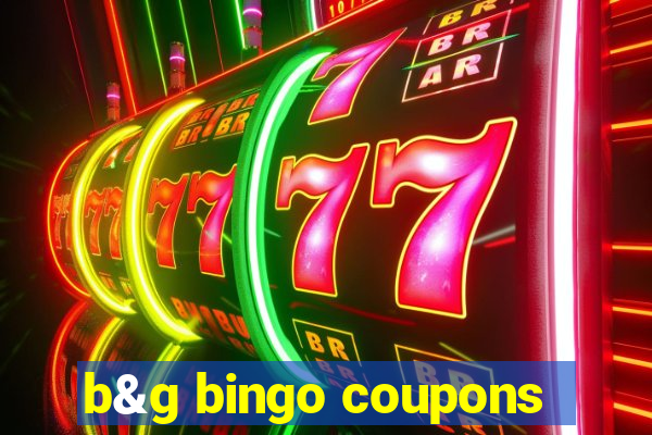 b&g bingo coupons