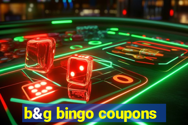 b&g bingo coupons