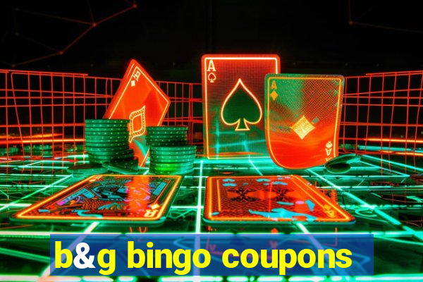 b&g bingo coupons