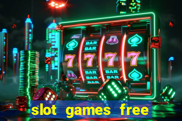 slot games free slot games