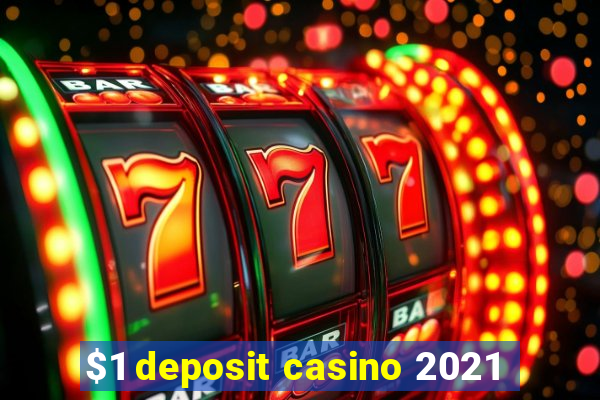 $1 deposit casino 2021