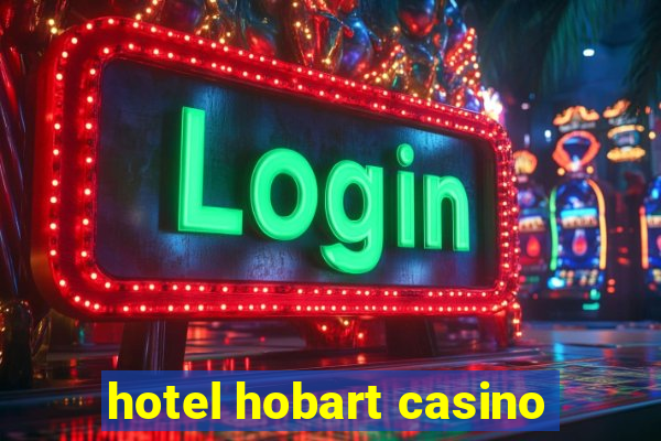 hotel hobart casino