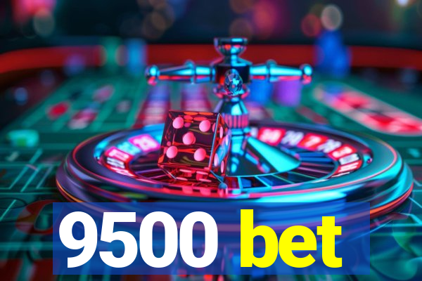 9500 bet