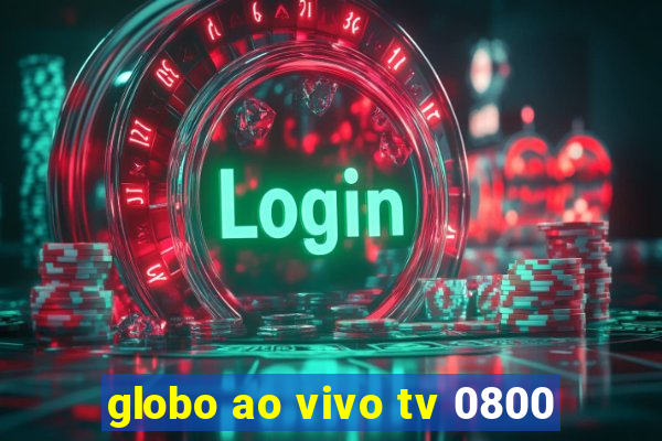 globo ao vivo tv 0800