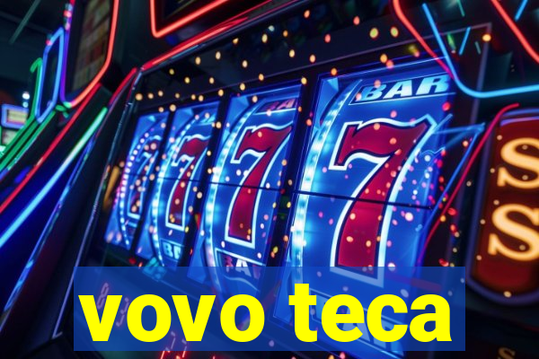 vovo teca