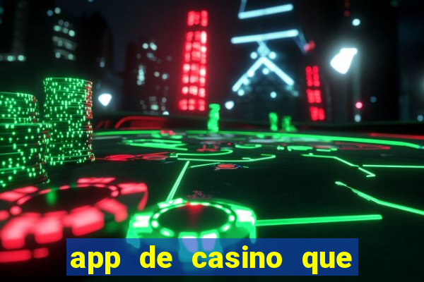 app de casino que pagam dinheiro real