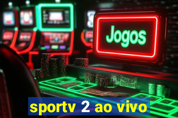 sportv 2 ao vivo