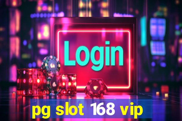 pg slot 168 vip