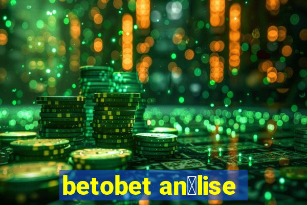 betobet an谩lise