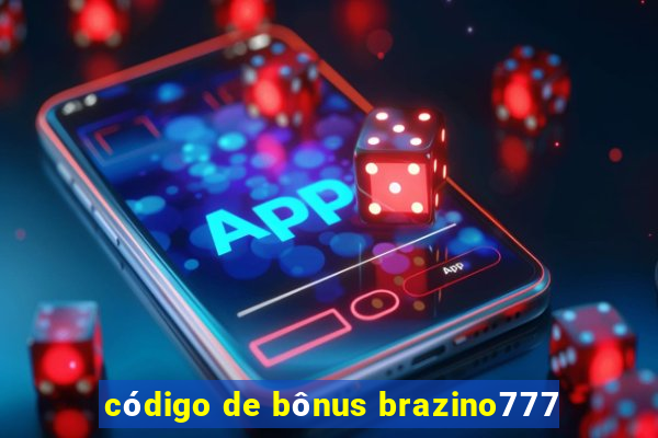 código de bônus brazino777