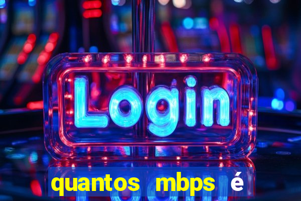 quantos mbps é bom para jogar