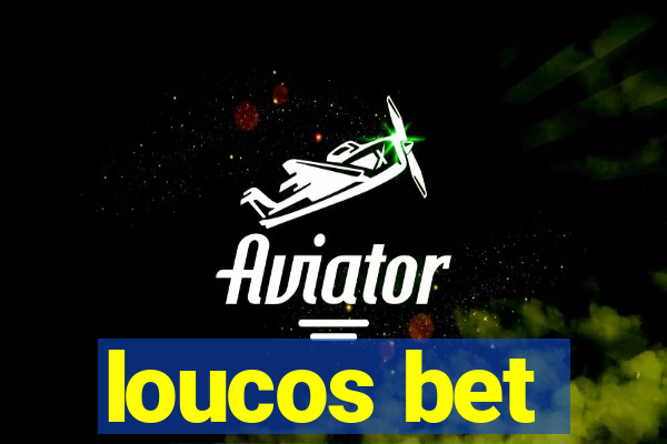 loucos bet